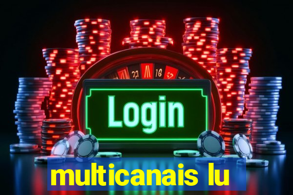 multicanais lu